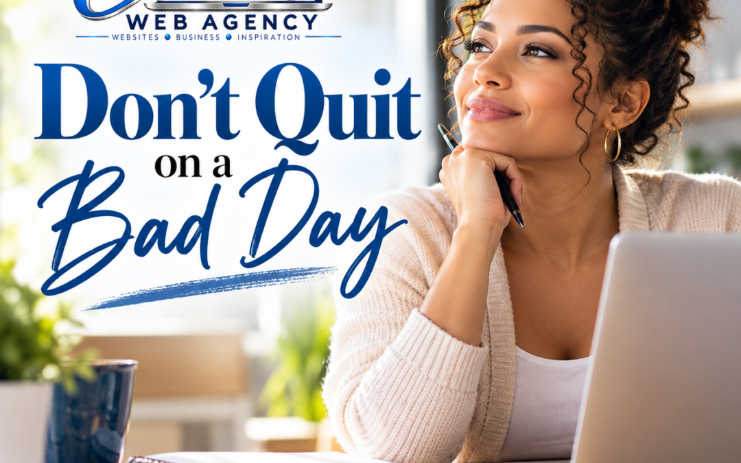 Don’t Quit on a Bad Day