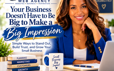 Your Business Doesn’t Have to Be Big to Make a Big Impression